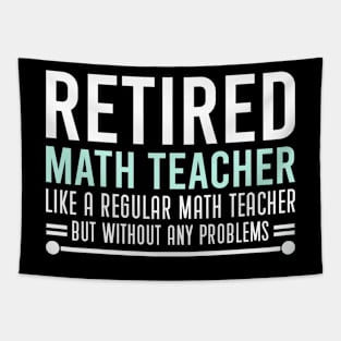 Funny Retired Math Teacher Sayings Gift For Retired Math Teacher Tapestry