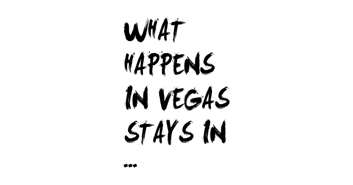 What happens in vegas stays in vegas Las Vegas Posters and Art Prints TeePublic