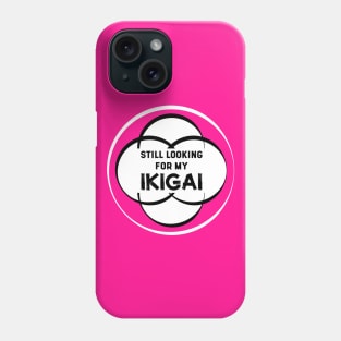 Still Looking for my IKIGAI | Hot Pink Phone Case