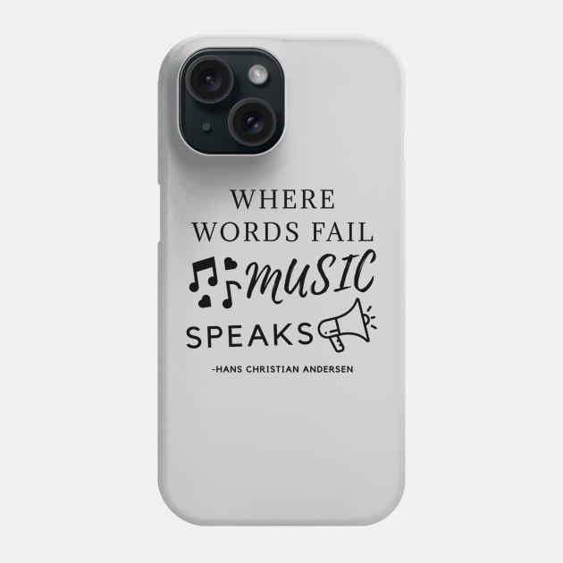 Where Words Fail Music Speaks Phone Case by Lucy