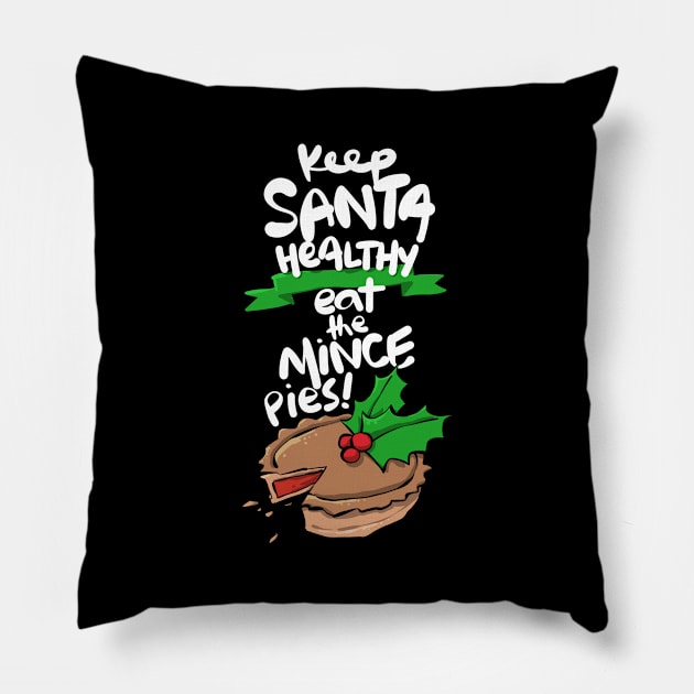 Christmas Keep Santa Healthy Eat the Mince Pies Pillow by Pasfs0