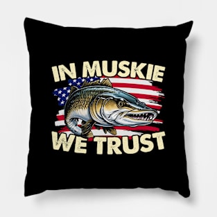 Muskie Fishing In Muskie We Trust Fisherman Muskie Pillow