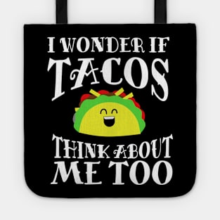 I Wonder if Tacos Think About Me Too Tote