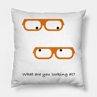 What are you looking at? Pillow