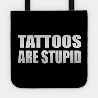 Tattoos are Stupid Tattoo Lover Tote