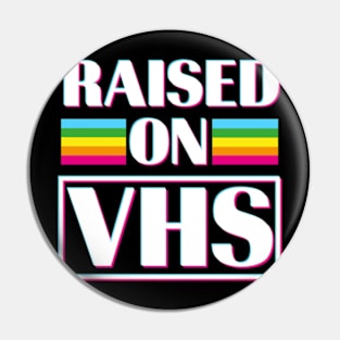 Raised On VHS Pin