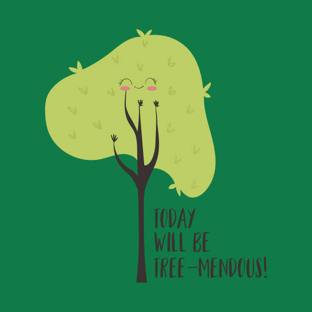 Today Will Be Tree-mendous by Dreamy Panda Designs