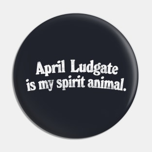 April Ludgate Is My Spirit Animal Pin