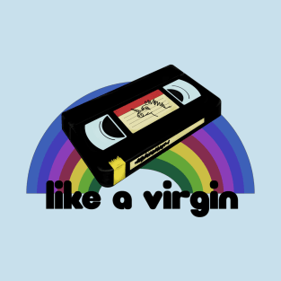 Like a virgin T-Shirt