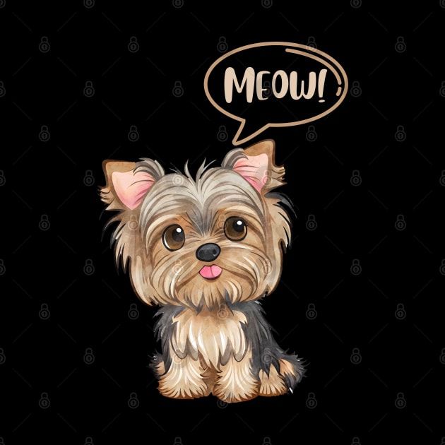 Cute Yorkie Dog Says Meow like a cat by Nasher Designs