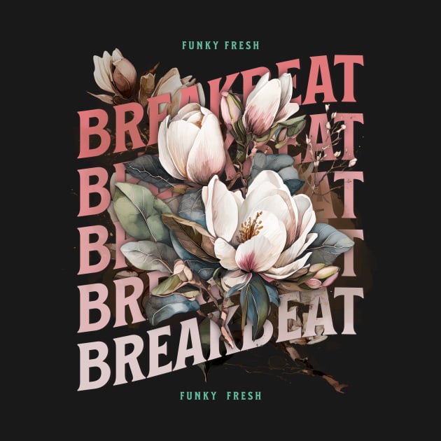 BREAKBEAT  - Funky Fresh Flowers by DISCOTHREADZ 