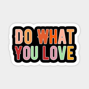 Do what you love Magnet