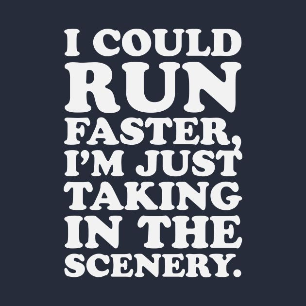 Marathon Runner I Could Run Faster I'm Just Taking In The Scenery by PodDesignShop