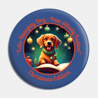 "Feliz Naughty Dog - Paw-sitively Festive!" Pin