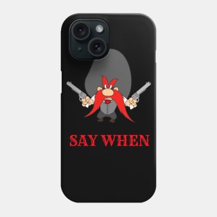 Say When Phone Case