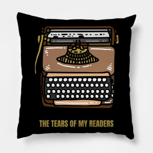 The Tears of My Readers Funny Writer Gift Pillow