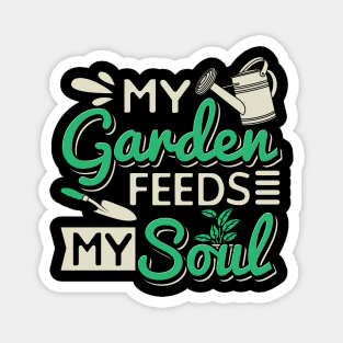 My Garden Feeds My Soul Magnet