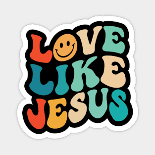 Love Like Jesus, Christian, Jesus Christ Magnet