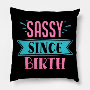 Sassy Since Birth Pillow