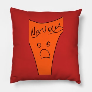 NERVOUS Pillow