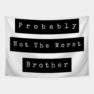 Probably not the worst brother Tapestry