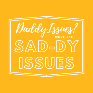 daddy issues T-Shirt