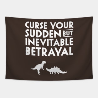 Curse your sudden but inevitable betrayal Tapestry