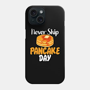 Never skip Pancake Day funny Pancake Phone Case