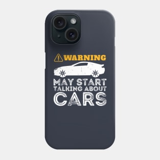 Warning May Start Talking About Cars Phone Case