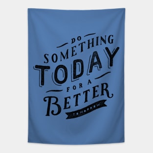 Oscar Wilde Quote - Do Something Today for a Better Tomorrow Tapestry