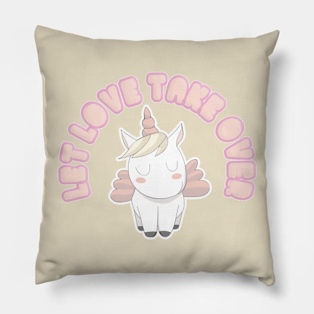 LET LOVE TAKE OVER - Cute Unicorn Statement Design Pillow by DankFutura