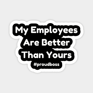 Celebrate Best Employees with #proudboss T-Shirt - Unique Employee Appreciation Apparel, Great Office Gift Magnet