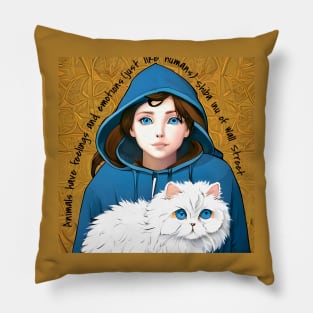 Animals have feelings and emotions (just like humans) Pillow