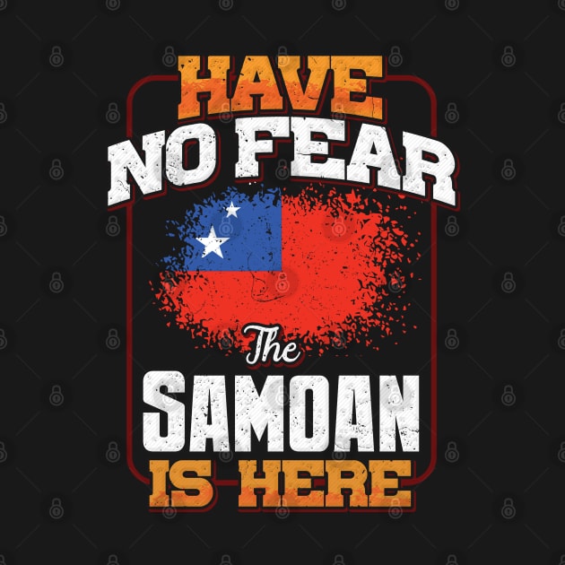 Samoan Flag  Have No Fear The Samoan Is Here - Gift for Samoan From Samoa by Country Flags