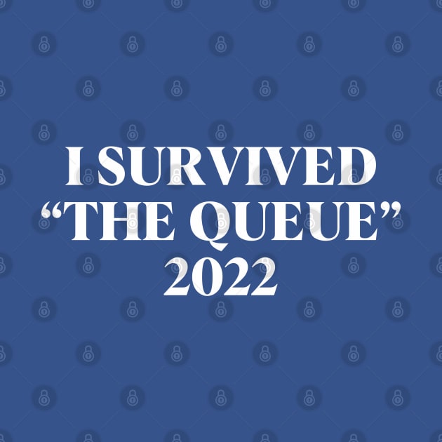 I Survived The Queue 2022 by teecloud