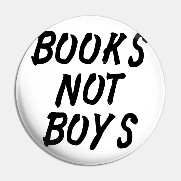 BOOKS NOT BOYS Pin by alexbookpages