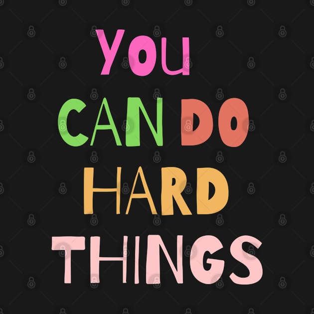 You can do hard things by Graceful Designs