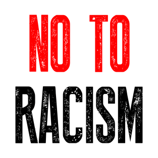 no to racism T-Shirt