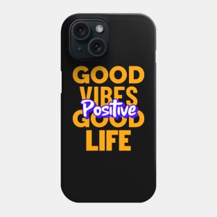 Good Vibes Good Life Phone Case