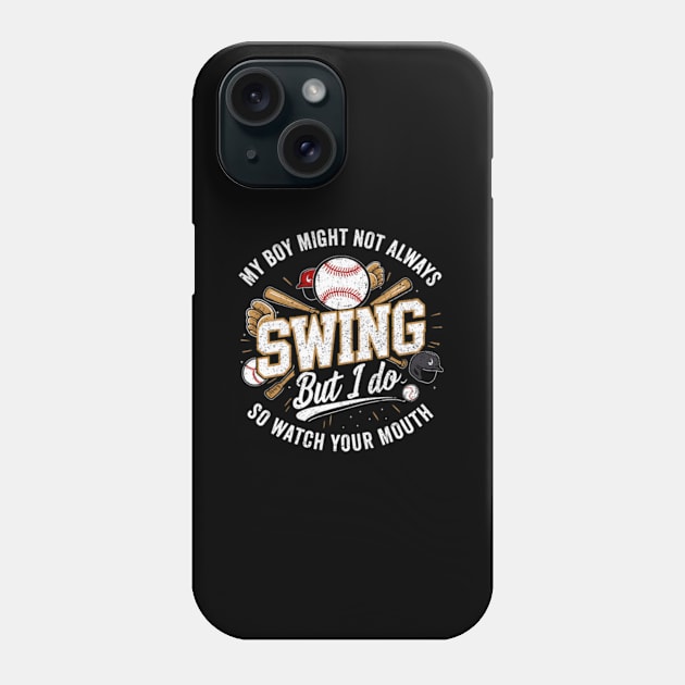 My Might Not Always Swing But I Do So Watch Your Mouth Phone Case by 3Dcami