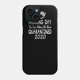 2020 My Wedding Day The One Where We Were Quarantined White Series Phone Case