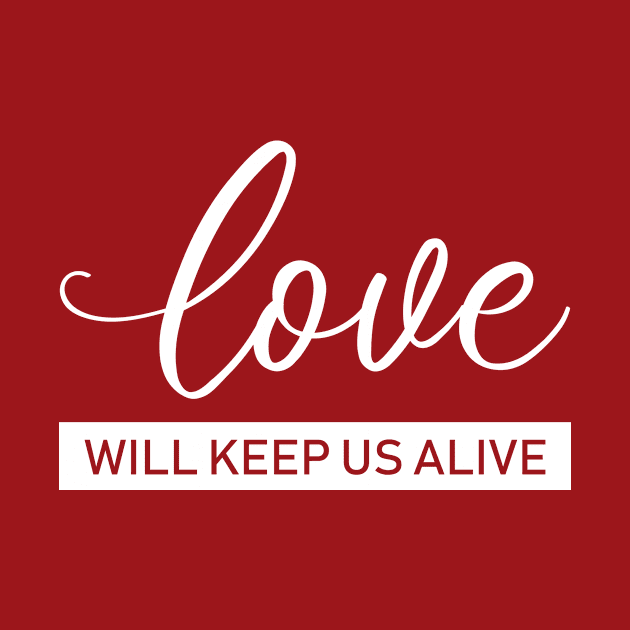 LOVE WILL KEEP US ALIVE tshirt - EAGLES by krezan