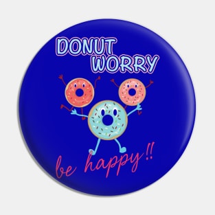 Donut Worry be Happy Pin