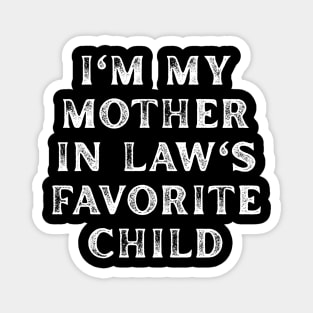 I'm My Mother In Law's Favorite Child Magnet