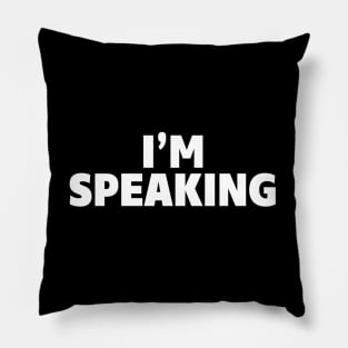 I'm Speaking Pillow