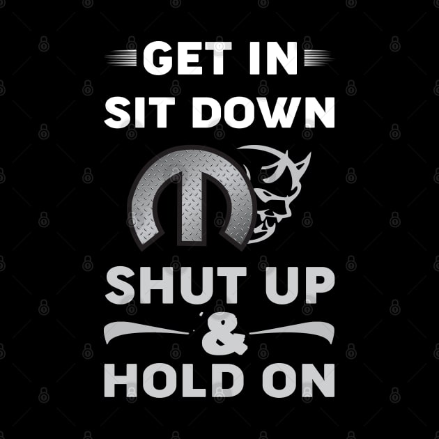 Get In Sit Down shut up by MoparArtist 