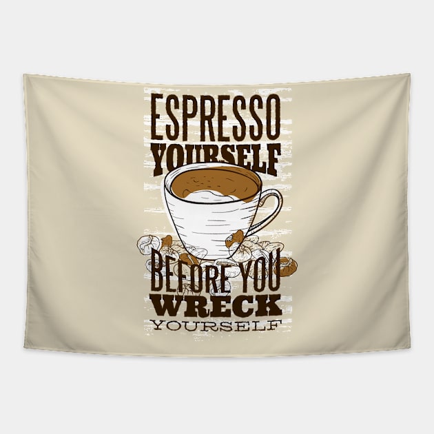Espresso yourself before you wreck yourself Tapestry by LR_Collections