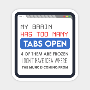 My brain has too many tabs Magnet