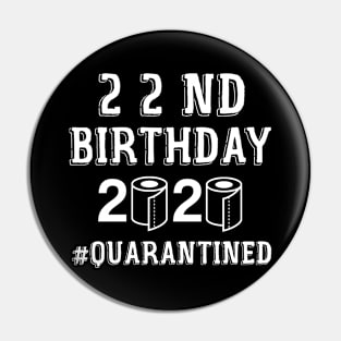 22nd BIRTHDAY QUARANTINED Pin