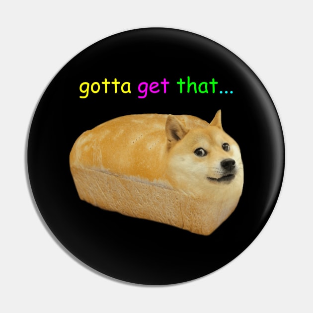 Bread doge Pin by Wearing Silly